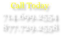 Call Today
714.699.2554 
877.729.2558
